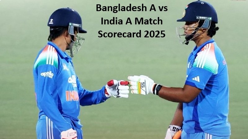 Bangladesh A vs India A Match Scorecard 2025