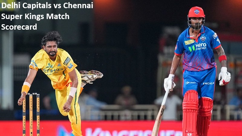 Delhi Capitals vs Chennai Super Kings Match Scorecard