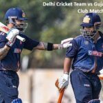 Delhi Cricket Team vs Gujarat Cricket Club Match Scorecard